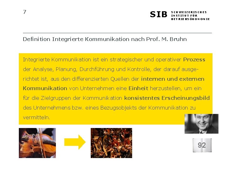 7 SIB SCHWEIZERISCHES INSTITUT FÜR BETRIEBSÖKONOMIE Definition Integrierte Kommunikation nach Prof. M. Bruhn Integrierte