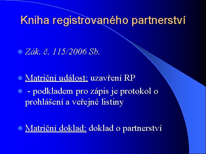 Kniha registrovaného partnerství l Zák. č. 115/2006 Sb. l Matriční událost: uzavření RP l