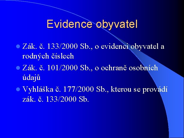 Evidence obyvatel l Zák. č. 133/2000 Sb. , o evidenci obyvatel a rodných číslech