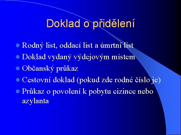 Doklad o přidělení l Rodný list, oddací list a úmrtní list l Doklad vydaný