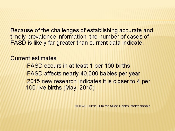 Because of the challenges of establishing accurate and timely prevalence information, the number of
