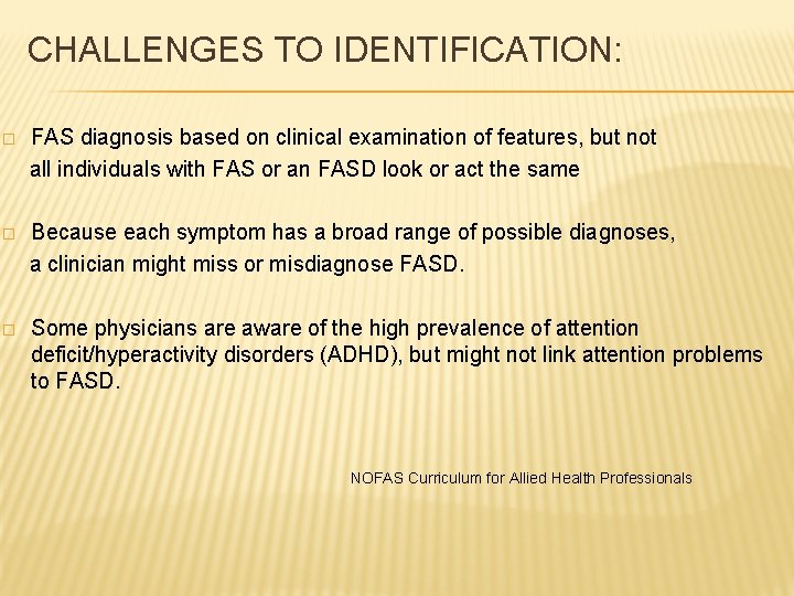  CHALLENGES TO IDENTIFICATION: FAS diagnosis based on clinical examination of features, but not