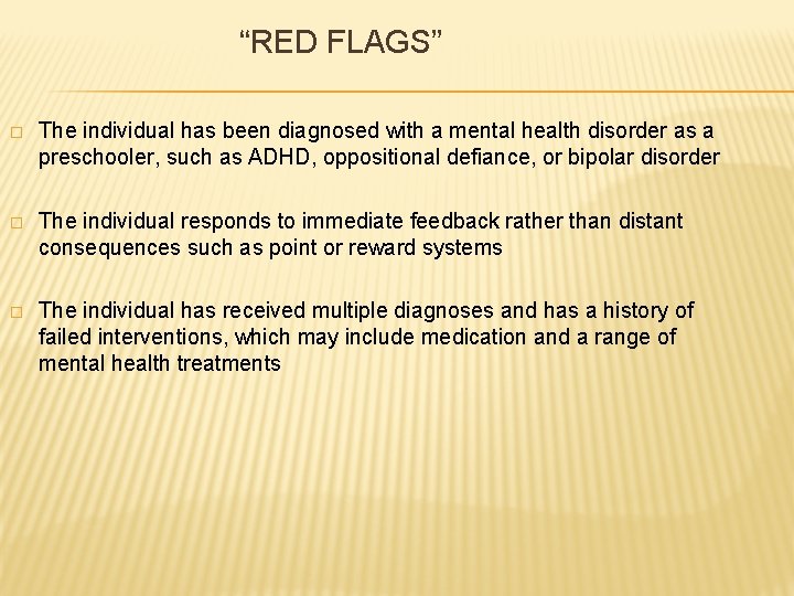 “RED FLAGS” � The individual has been diagnosed with a mental health disorder as