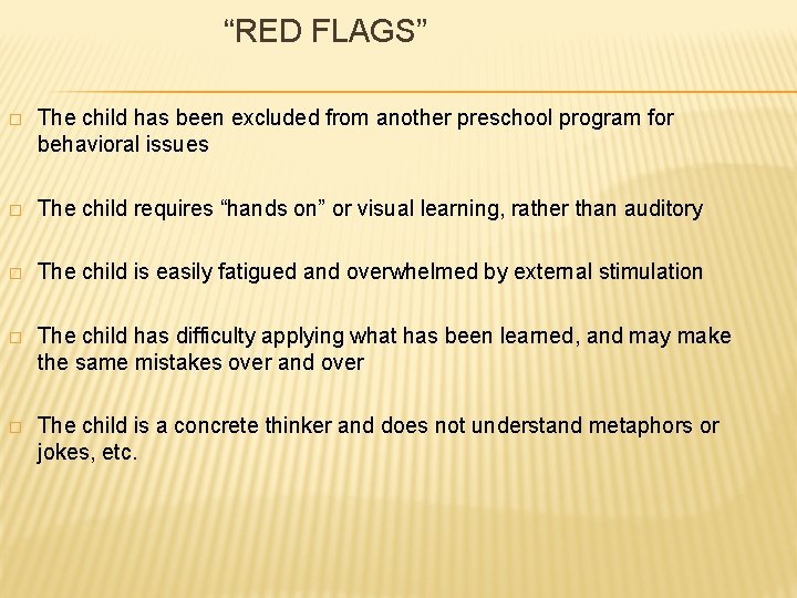 “RED FLAGS” � The child has been excluded from another preschool program for behavioral