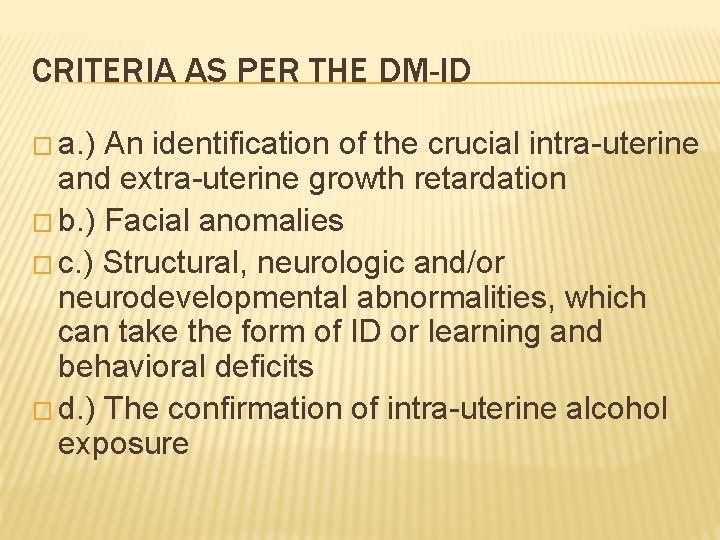 CRITERIA AS PER THE DM-ID � a. ) An identification of the crucial intra-uterine