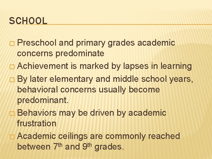 SCHOOL � Preschool and primary grades academic concerns predominate � Achievement is marked by
