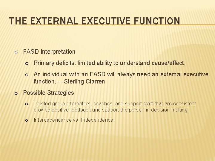 THE EXTERNAL EXECUTIVE FUNCTION FASD Interpretation Primary deficits: limited ability to understand cause/effect, An