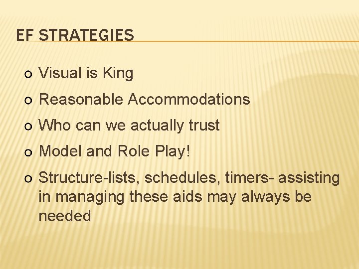 EF STRATEGIES Visual is King Reasonable Accommodations Who can we actually trust Model and