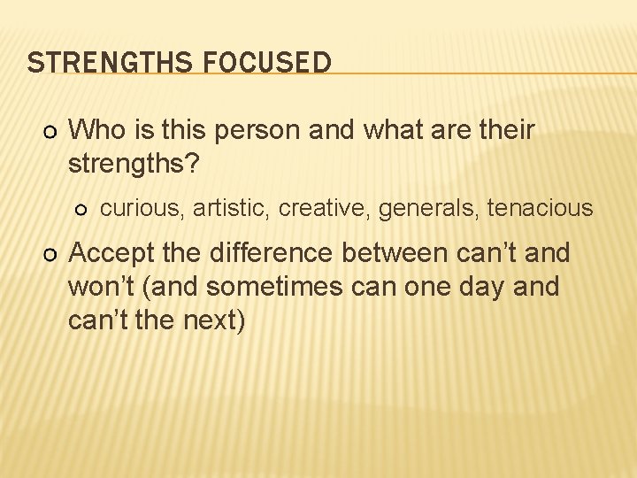 STRENGTHS FOCUSED Who is this person and what are their strengths? curious, artistic, creative,
