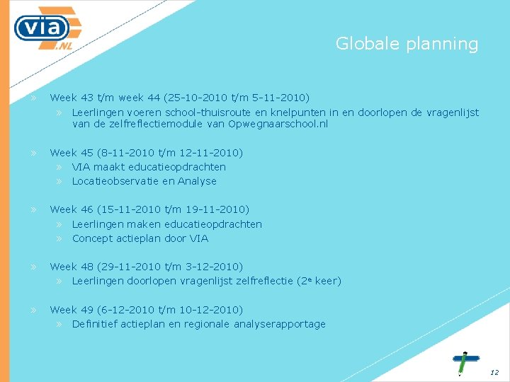 Globale planning » Week 43 t/m week 44 (25 -10 -2010 t/m 5 -11