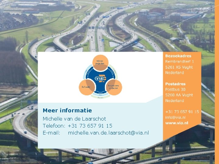 Meer informatie Michelle van de Laarschot Telefoon: +31 73 657 91 15 E-mail: michelle.