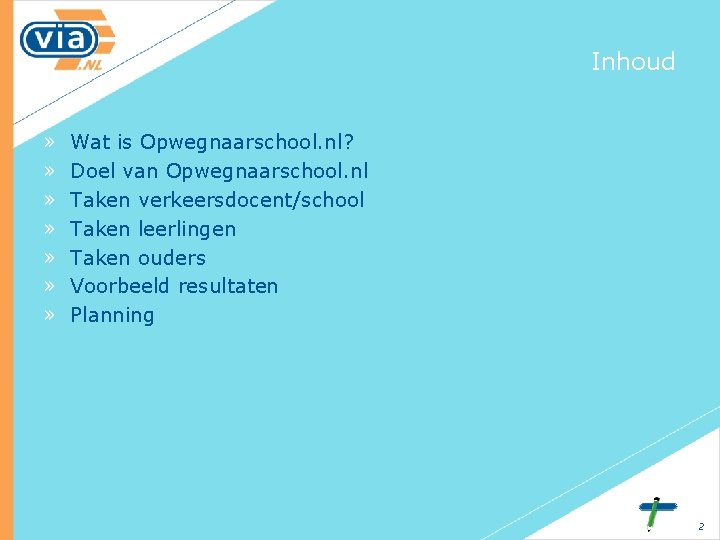 Inhoud » » » » Wat is Opwegnaarschool. nl? Doel van Opwegnaarschool. nl Taken