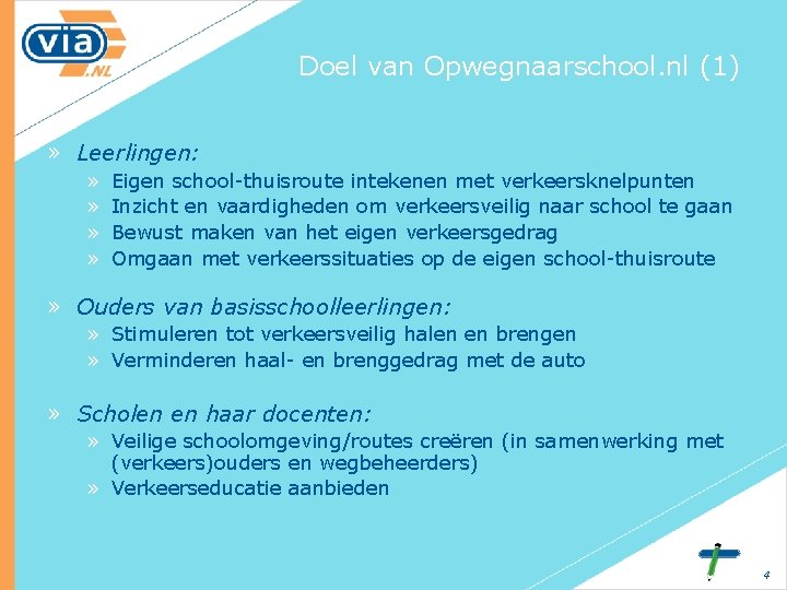 Doel van Opwegnaarschool. nl (1) » Leerlingen: » » Eigen school-thuisroute intekenen met verkeersknelpunten