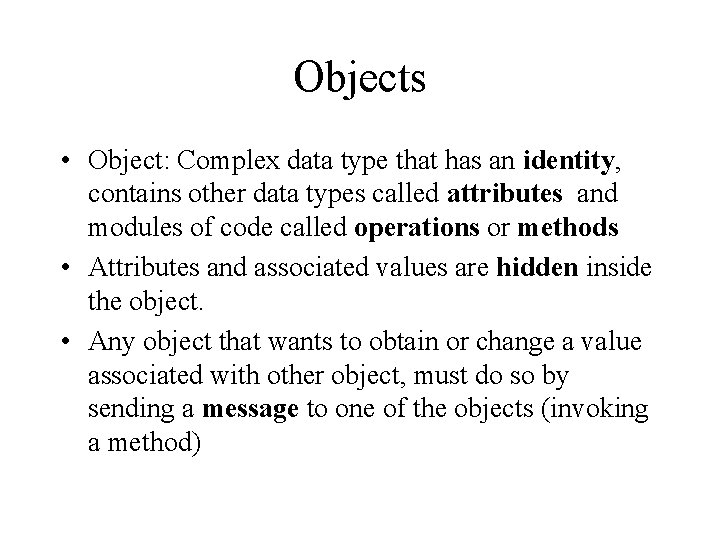 Objects • Object: Complex data type that has an identity, contains other data types