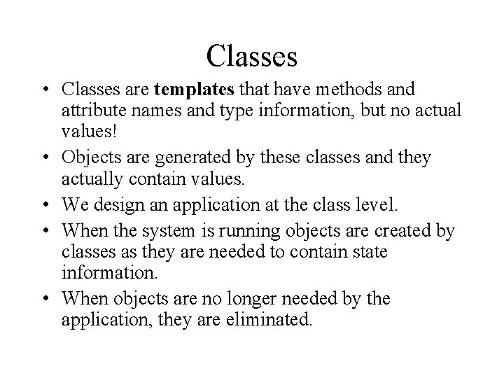 Classes • Classes are templates that have methods and attribute names and type information,