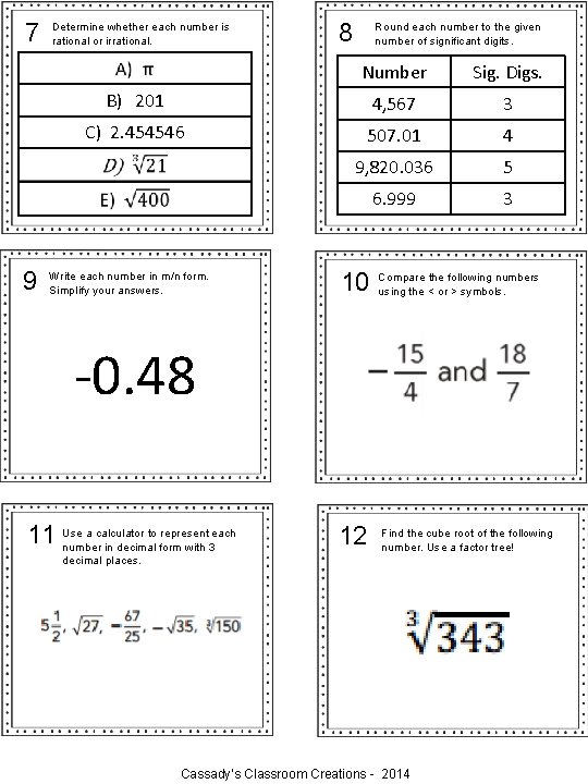 7 9 Determine whether each number is rational or irrational. 8 Round each number