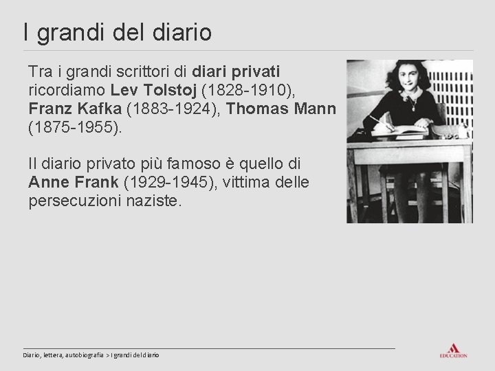 I grandi del diario Tra i grandi scrittori di diari privati ricordiamo Lev Tolstoj