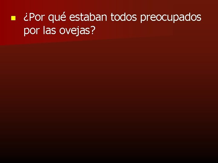 n ¿Por qué estaban todos preocupados por las ovejas? 