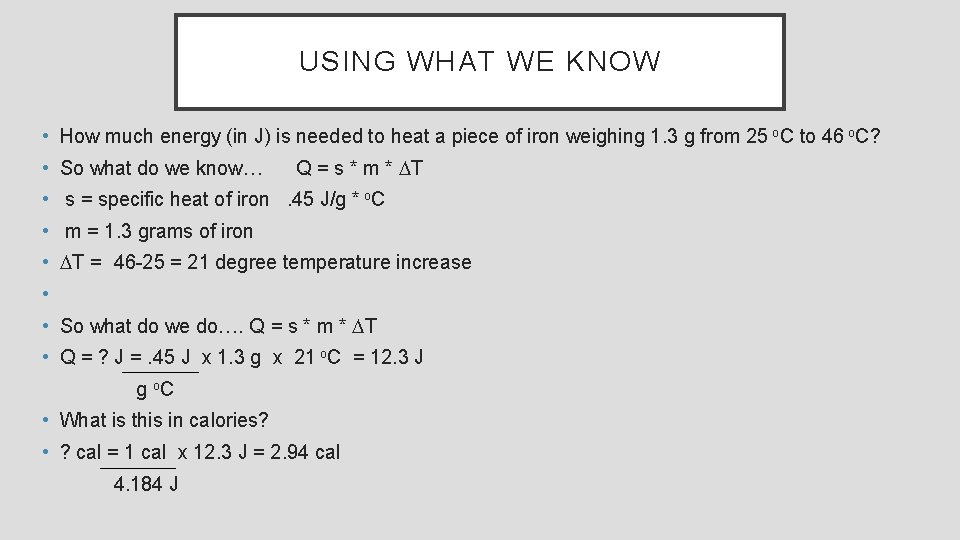 USING WHAT WE KNOW • How much energy (in J) is needed to heat