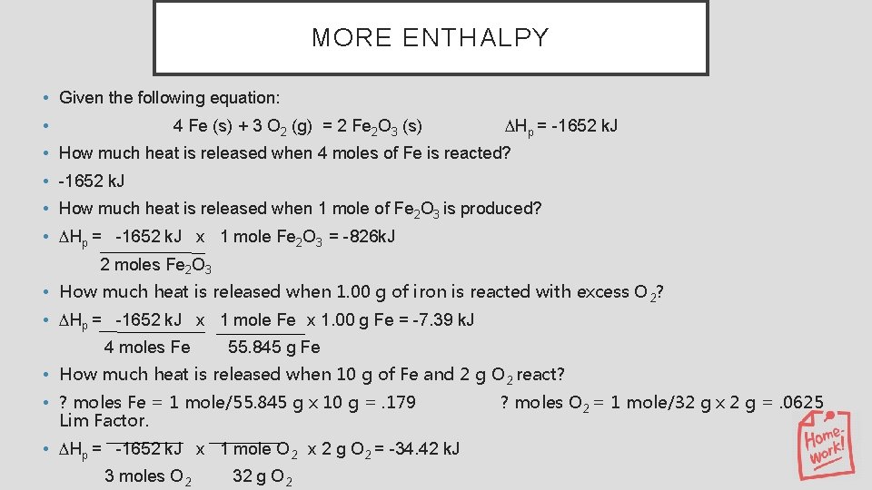 MORE ENTHALPY • Given the following equation: • 4 Fe (s) + 3 O