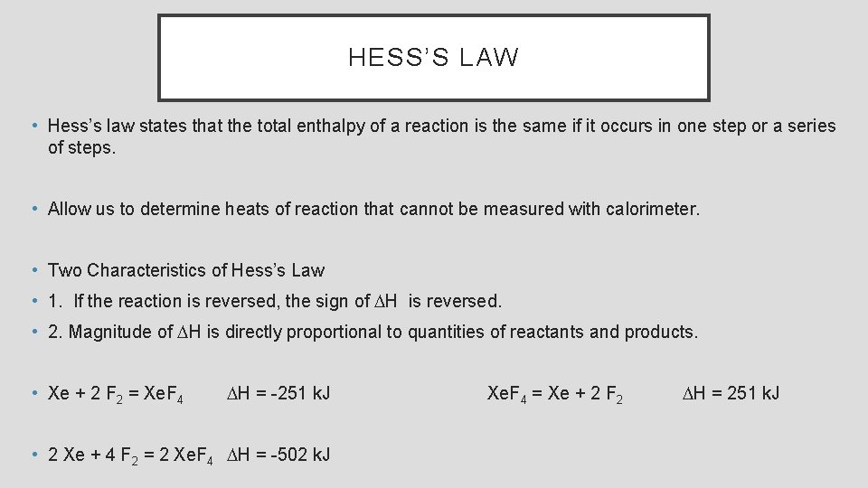 HESS’S LAW • Hess’s law states that the total enthalpy of a reaction is