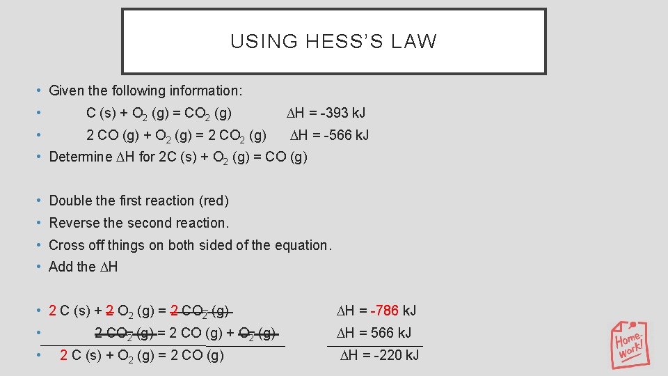 USING HESS’S LAW • Given the following information: • C (s) + O 2