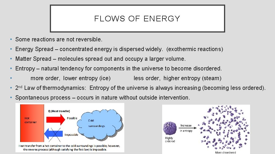 FLOWS OF ENERGY • Some reactions are not reversible. • Energy Spread – concentrated