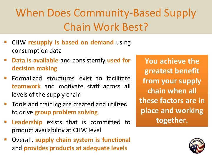 When Does Community-Based Supply Chain Work Best? § CHW resupply is based on demand