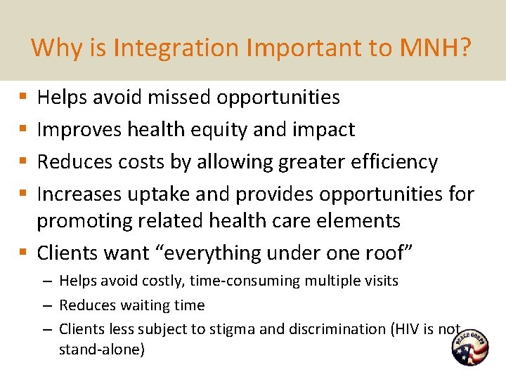 Why is Integration Important to MNH? Helps avoid missed opportunities Improves health equity and