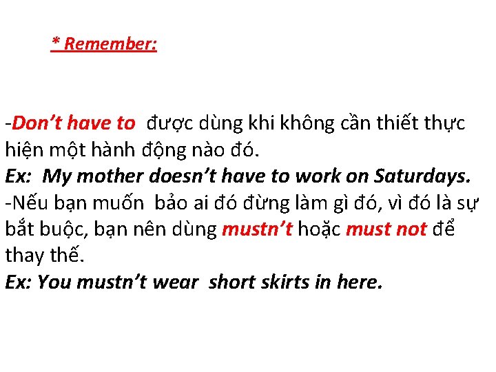 * Remember: -Don’t have to được dùng khi không cần thiết thực hiện một
