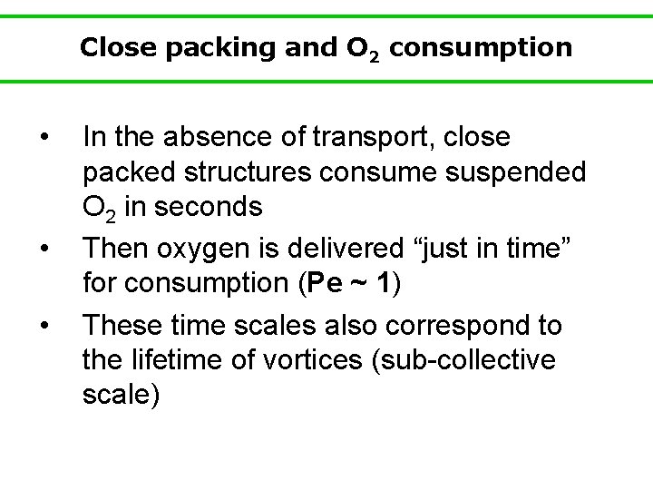 Close packing and O 2 consumption • • • In the absence of transport,