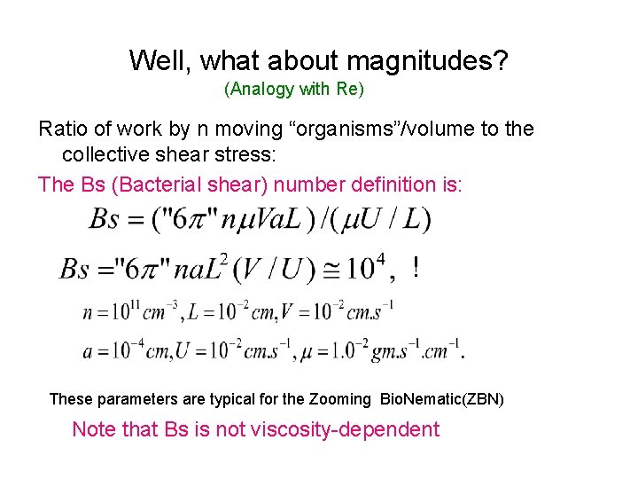 Well, what about magnitudes? (Analogy with Re) Ratio of work by n moving “organisms”/volume