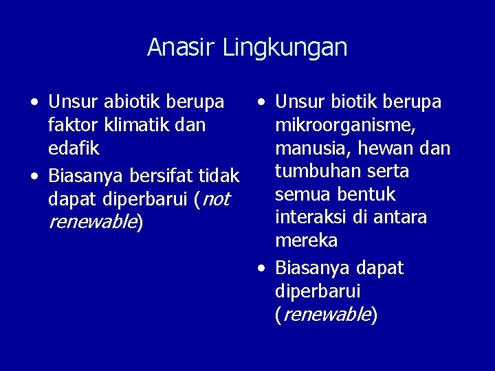 Anasir Lingkungan • Unsur abiotik berupa • Unsur biotik berupa faktor klimatik dan mikroorganisme,