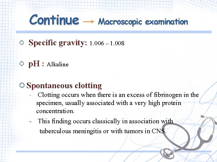 Continue Macroscopic examination R Specific gravity: 1. 006 – 1. 008 R p. H