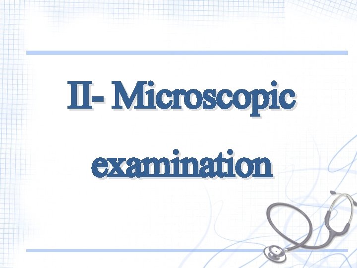 II- Microscopic examination 