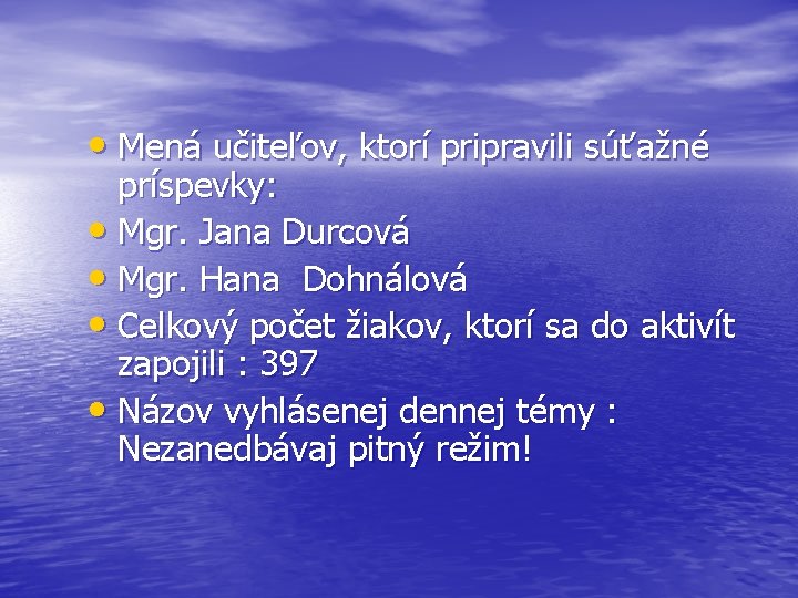  • Mená učiteľov, ktorí pripravili súťažné príspevky: • Mgr. Jana Durcová • Mgr.