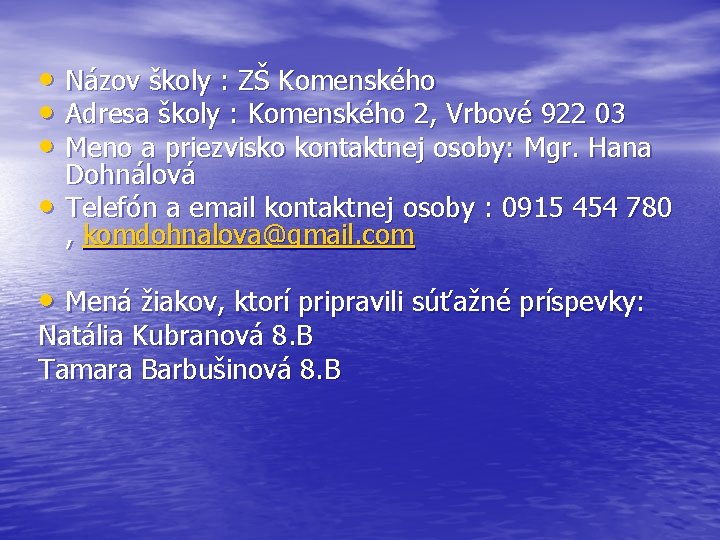  • Názov školy : ZŠ Komenského • Adresa školy : Komenského 2, Vrbové