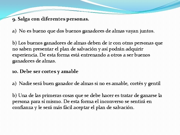 9. Salga con diferentes personas. a) No es bueno que dos buenos ganadores de