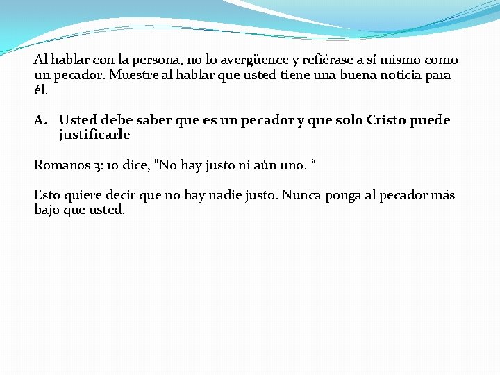 Al hablar con la persona, no lo avergüence y refiérase a sí mismo como