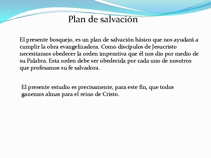 Plan de salvación El presente bosquejo, es un plan de salvación básico que nos