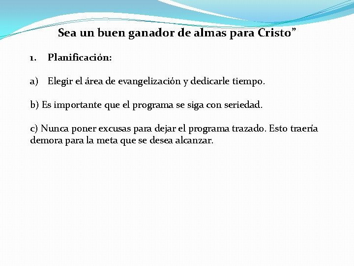 Sea un buen ganador de almas para Cristo” 1. Planificación: a) Elegir el área