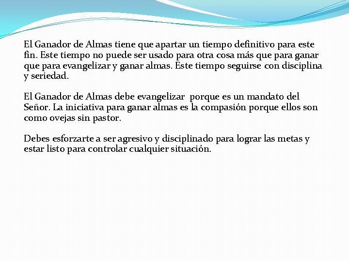 El Ganador de Almas tiene que apartar un tiempo definitivo para este fin. Este