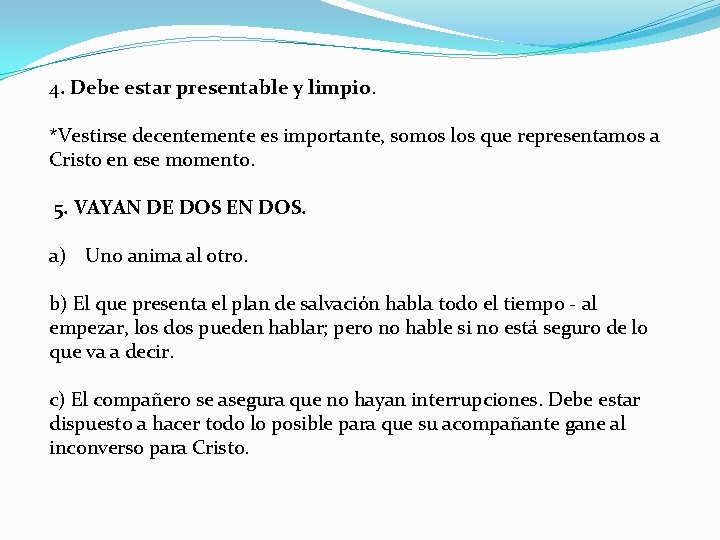 4. Debe estar presentable y limpio. *Vestirse decentemente es importante, somos los que representamos