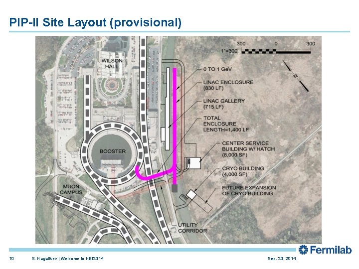 PIP-II Site Layout (provisional) 10 S. Nagaitsev | Welcome to NBI 2014 Sep. 23,