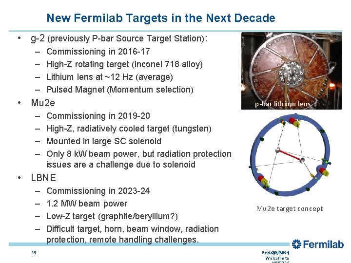 New Fermilab Targets in the Next Decade • g-2 (previously P-bar Source Target Station):