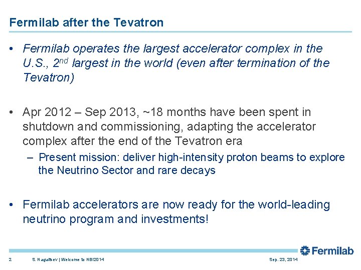 Fermilab after the Tevatron • Fermilab operates the largest accelerator complex in the U.