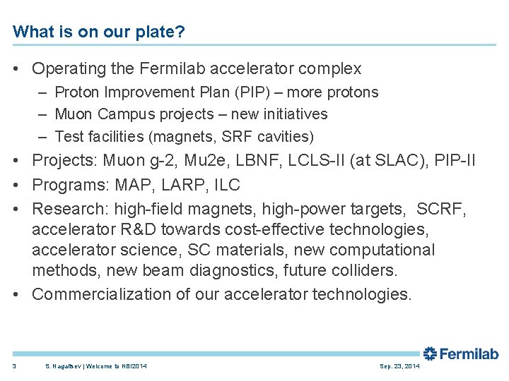 What is on our plate? • Operating the Fermilab accelerator complex – Proton Improvement