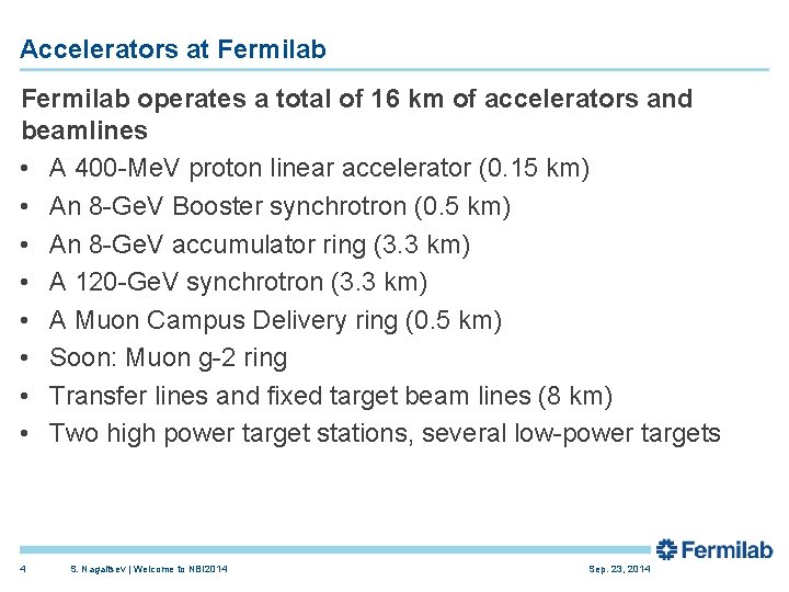 Accelerators at Fermilab operates a total of 16 km of accelerators and beamlines •