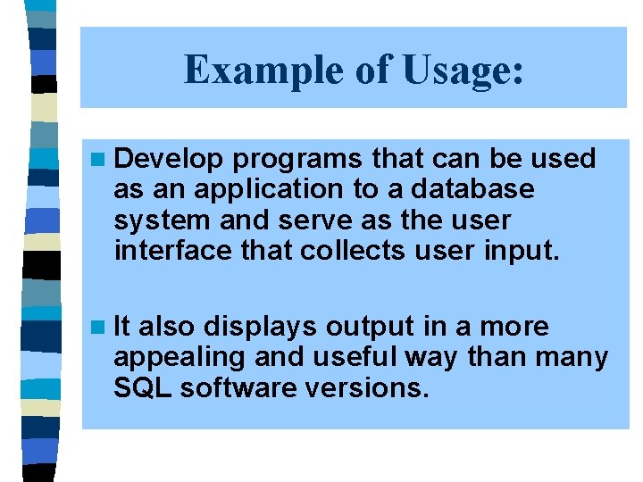 Example of Usage: n Develop programs that can be used as an application to