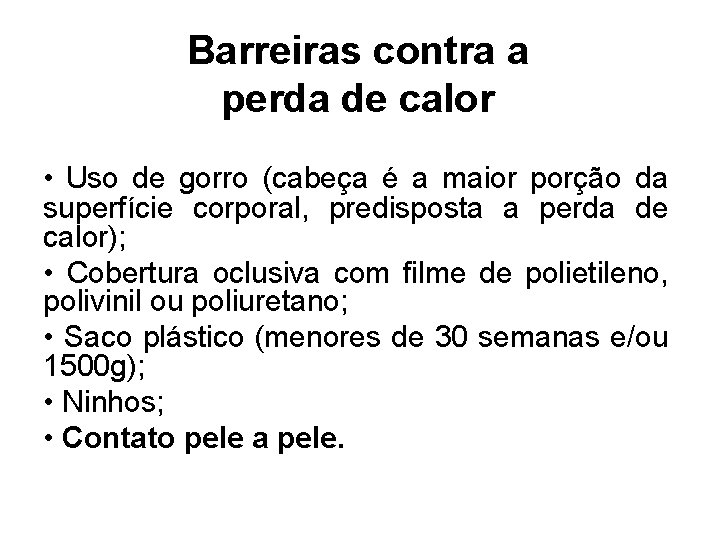 Barreiras contra a perda de calor • Uso de gorro (cabeça é a maior